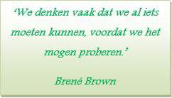 we denken vaak dat we al iets moeten kunnen voordat we het mogen proberen